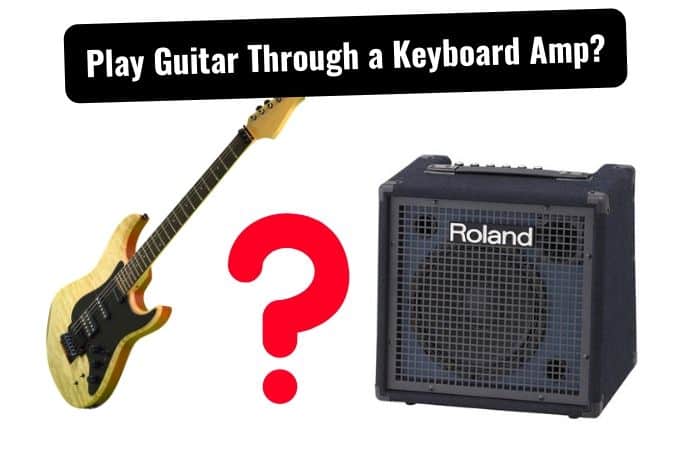 Can You Play the Guitar Through a Keyboard Amp Tone Topics