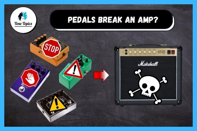 Can Guitar Pedals Break An Amplifier? (Myths Busted)  
